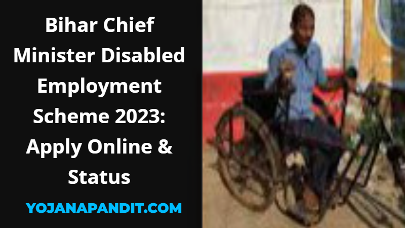 Bihar Chief Minister Disabled Employment Scheme 2023