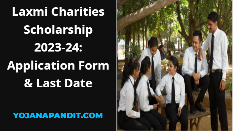 Laxmi Charities Scholarship 2023-24
